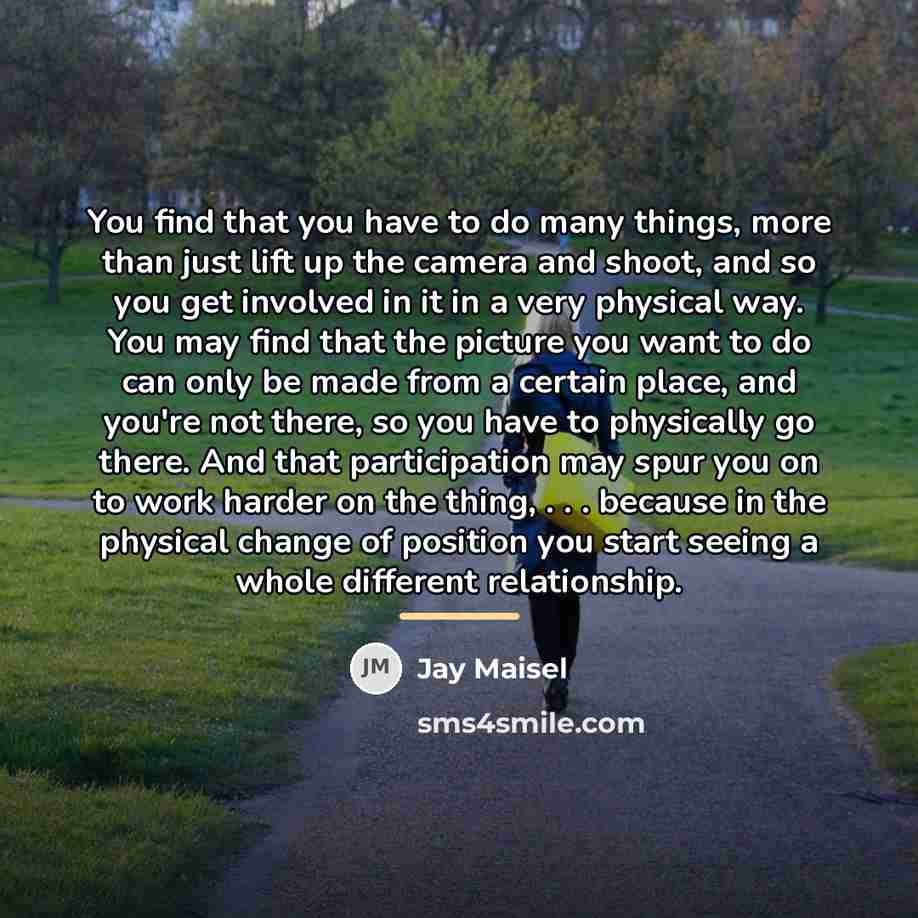“You find that you have to do many things, more…” quote by Jay Maisel