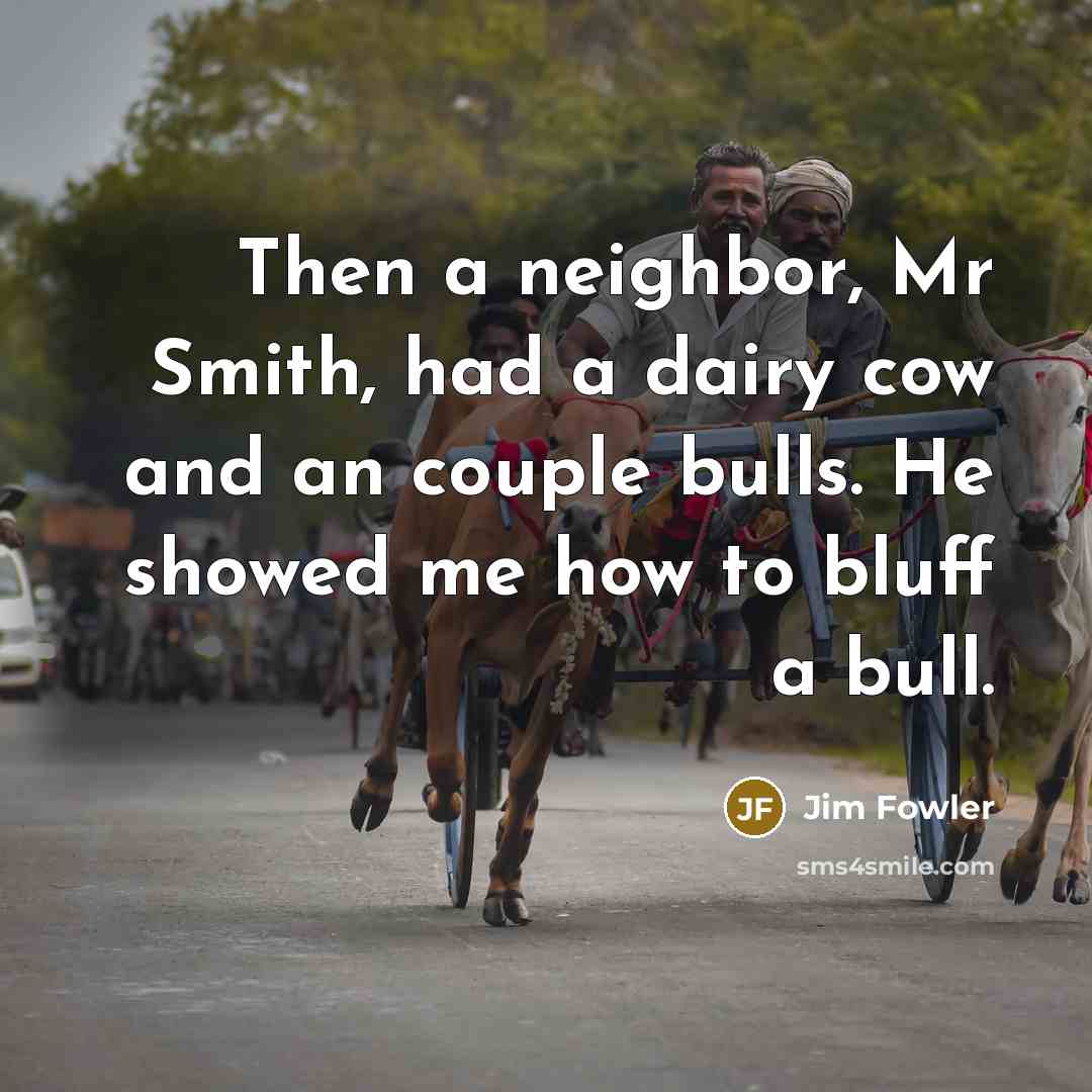 “Then a neighbor, Mr Smith, had a dairy cow and…” quote by Jim Fowler