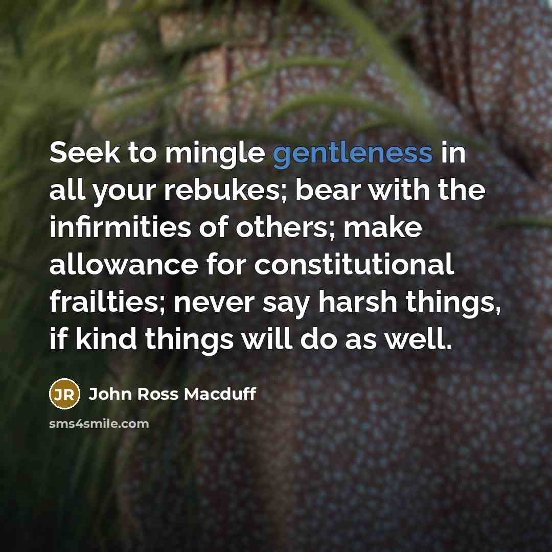 “Seek to mingle gentleness in all your rebukes; bear with…” quote by John Ross Macduff