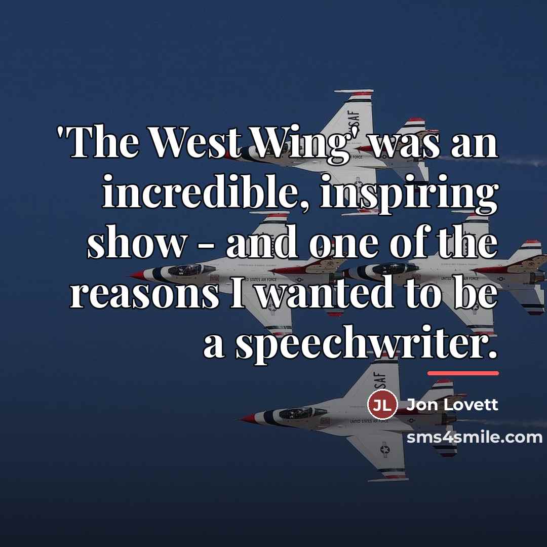 “'The West Wing' was an incredible, inspiring show - and…” quote by Jon Lovett