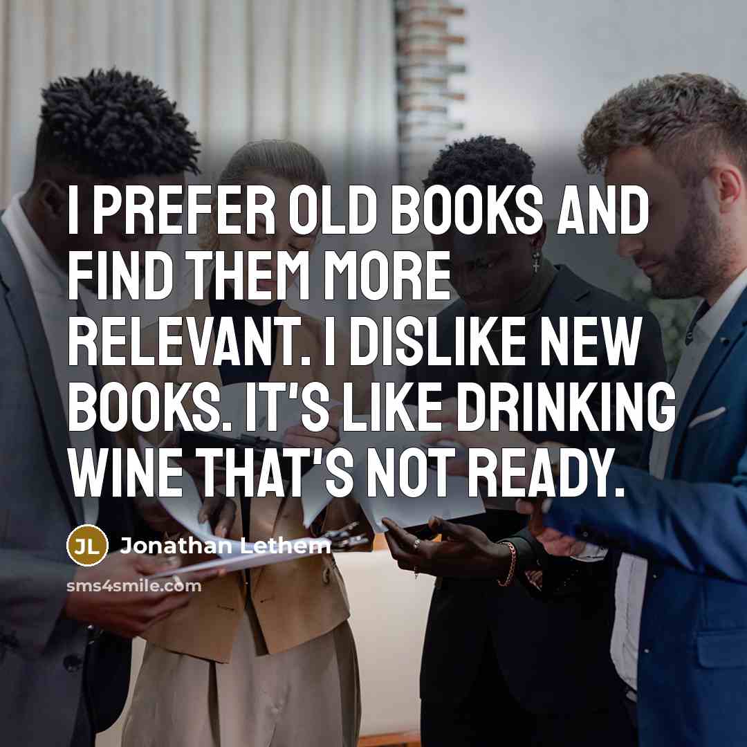 “I prefer old books and find them more relevant. I…” quote by Jonathan Lethem
