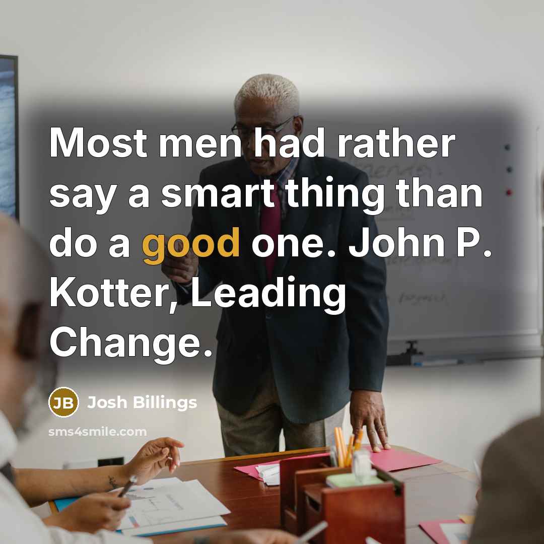 “Most men had rather say a smart thing than do…” quote by Josh Billings