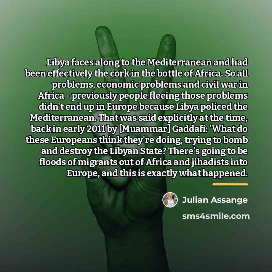 “Libya faces along to the Mediterranean and had been effectively…” quote by Julian Assange