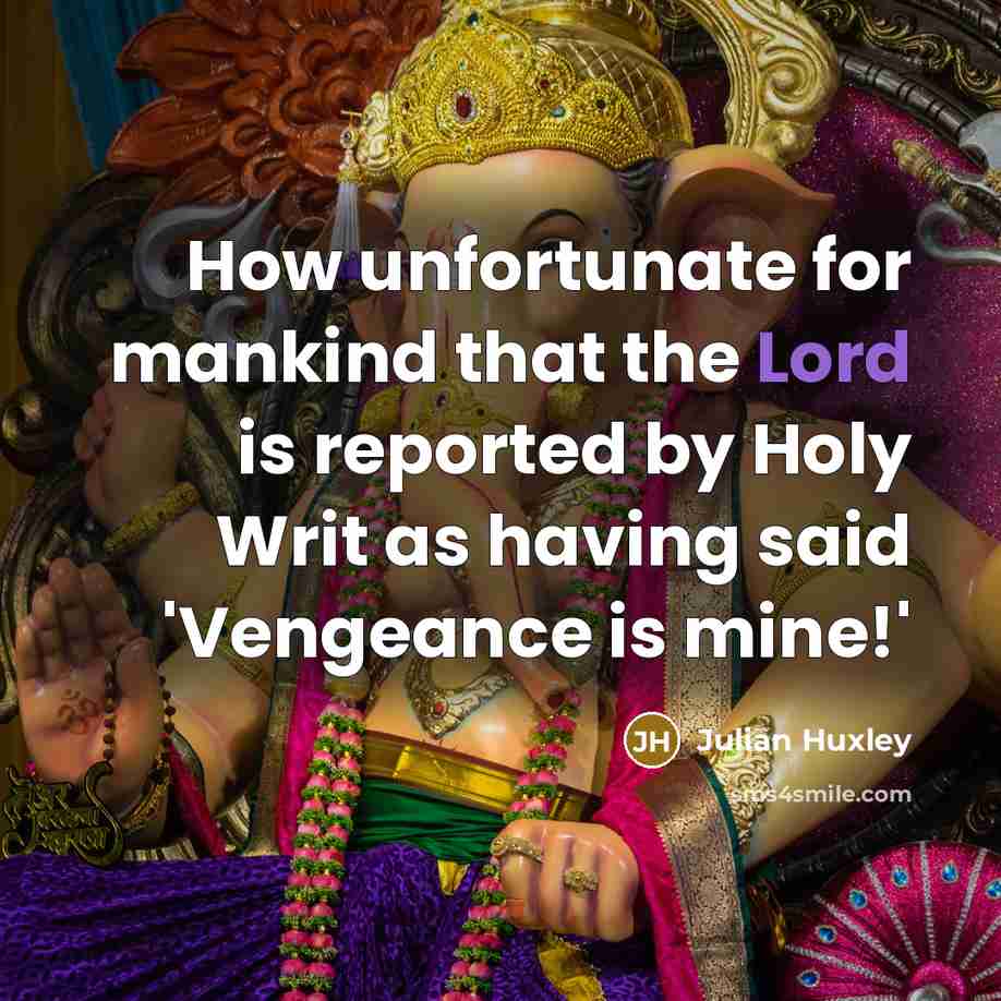 “How unfortunate for mankind that the Lord is reported by…” quote by Julian Huxley