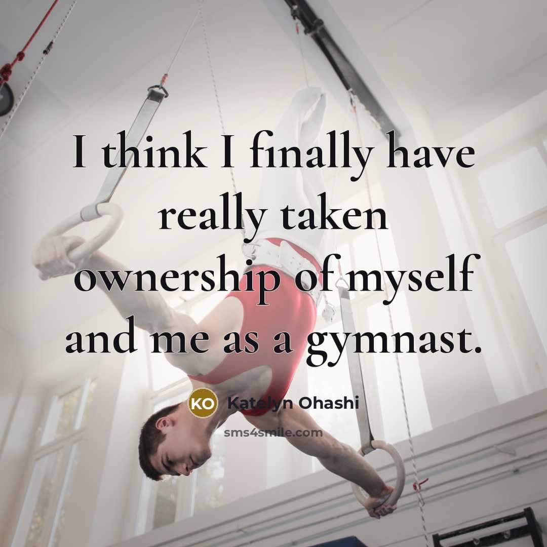 “I think I finally have really taken ownership of myself and me as a gymnast.” quote by Katelyn Ohashi