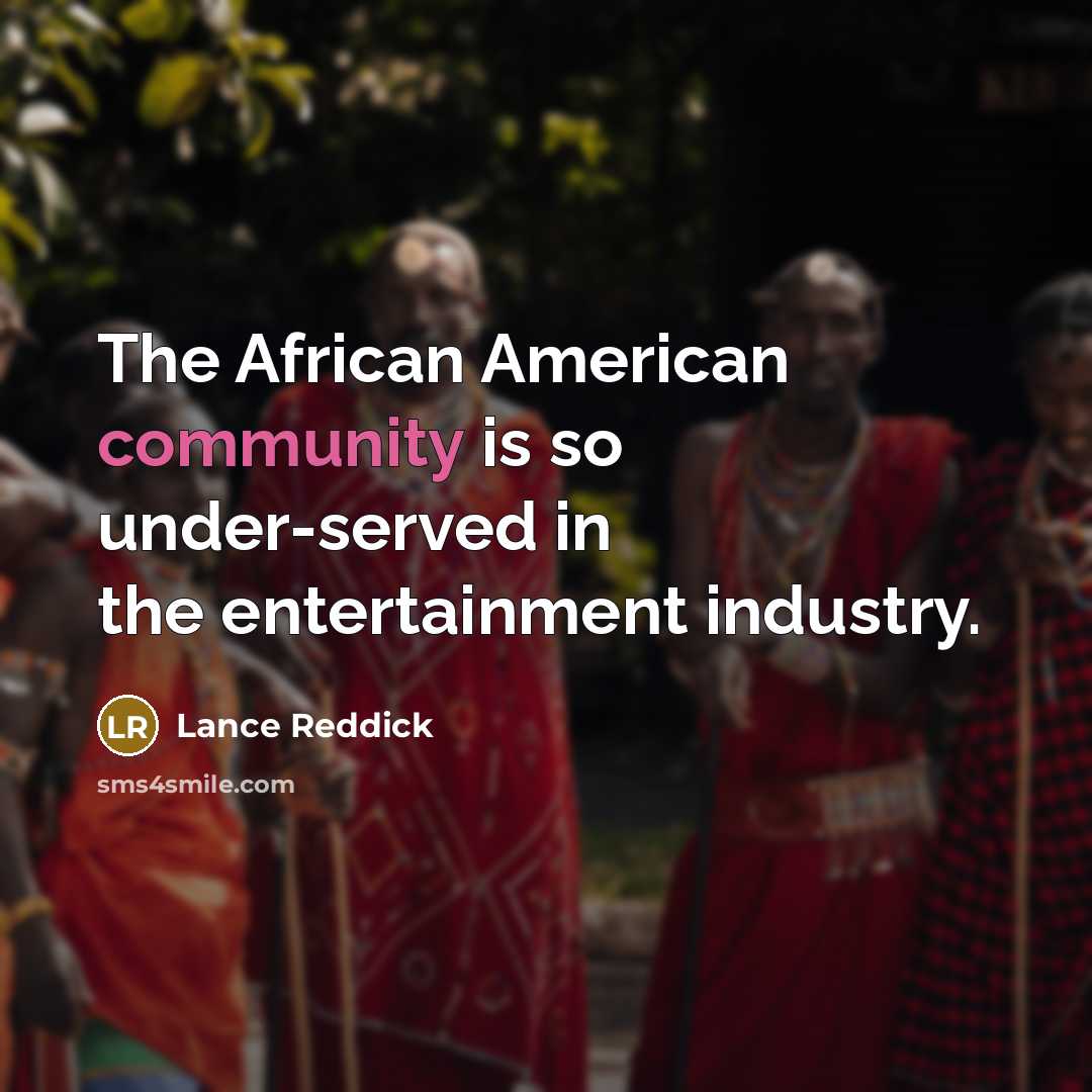 “The African American community is so under-served in the entertainment…” quote by Lance Reddick
