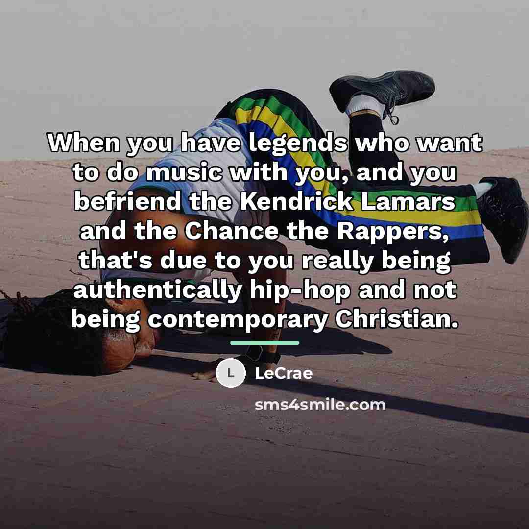 “When you have legends who want to do music with…” quote by Lecrae