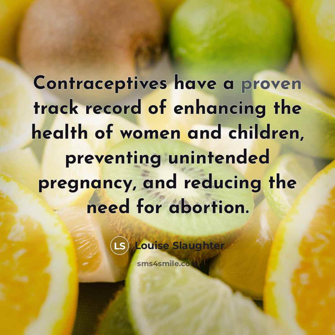 “Contraceptives have a proven track record of enhancing the health…” quote by Louise Slaughter