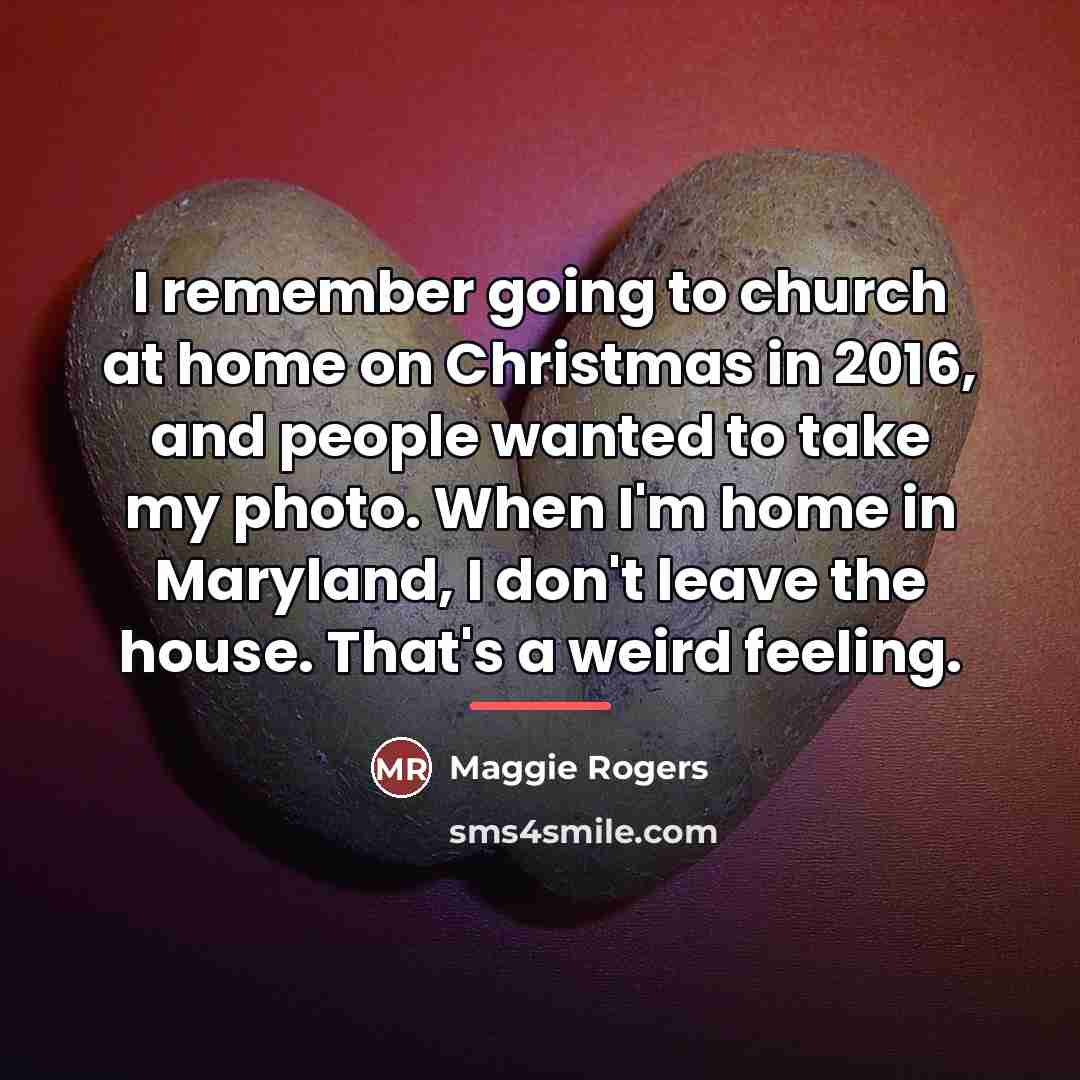 “I remember going to church at home on Christmas in…” quote by Maggie Rogers