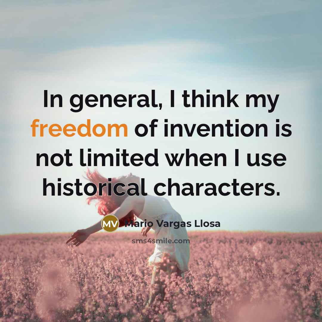 “In general, I think my freedom of invention is not…” quote by Mario Vargas Llosa