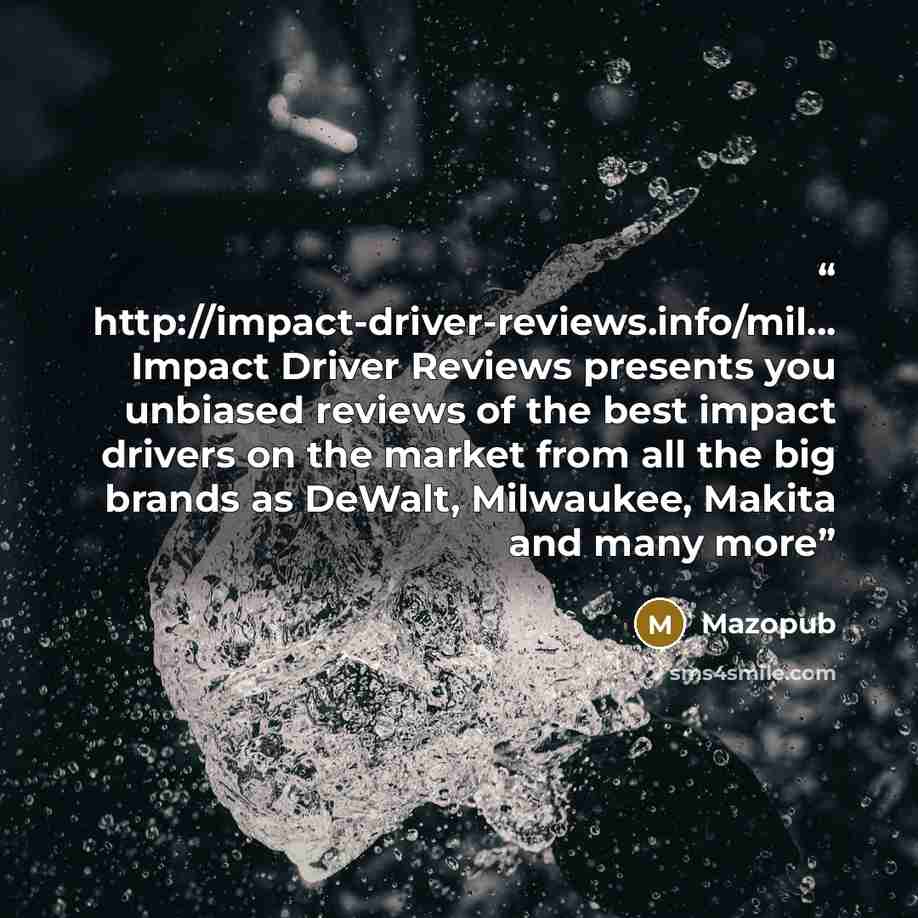 “http://impact-driver-reviews.info/mil... Impact Driver Reviews presents you unbiased reviews of the best impact drivers on the market from all the big brands as DeWalt, Milwaukee, Makita and many more” quote by Mazopub