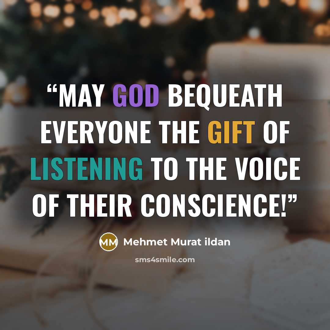 “May God bequeath everyone the gift of listening to the voice of their conscience!” quote by Mehmet Murat ildan
