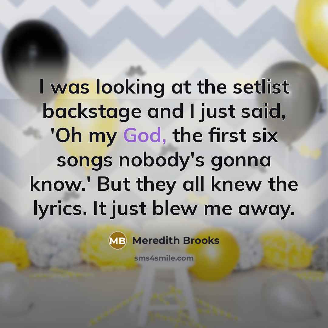 “I was looking at the setlist backstage and I just…” quote by Meredith Brooks