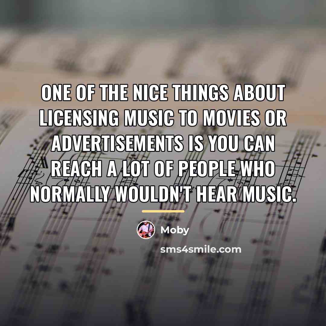“One of the nice things about licensing music to movies…” quote by Moby
