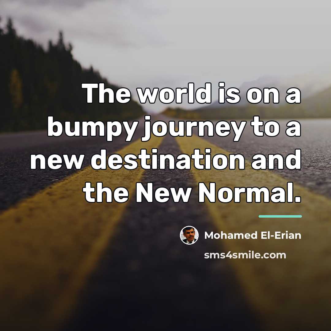 “The world is on a bumpy journey to a new…” quote by Mohamed El-Erian