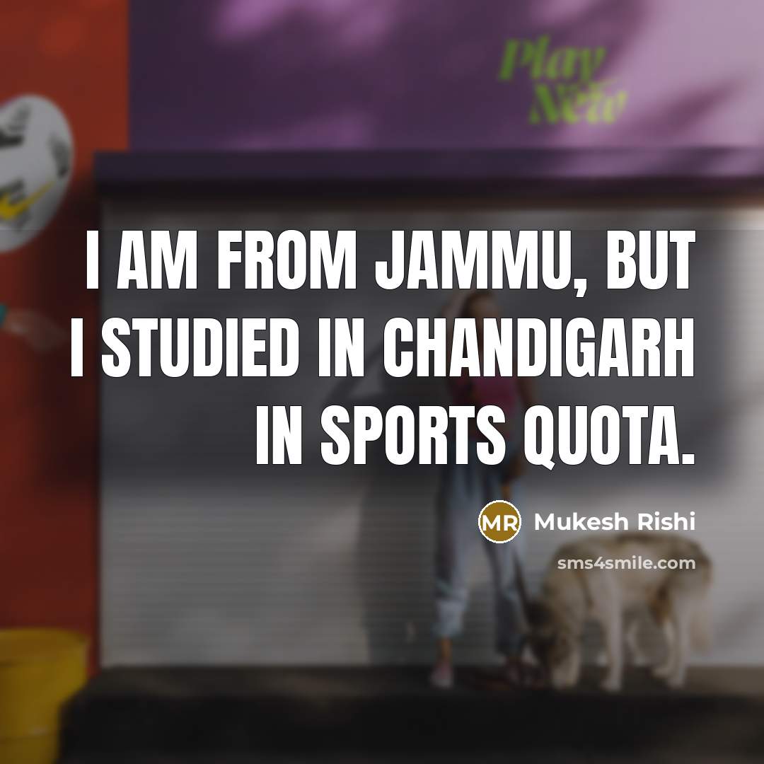 “I am from Jammu, but I studied in Chandigarh in…” quote by Mukesh Rishi