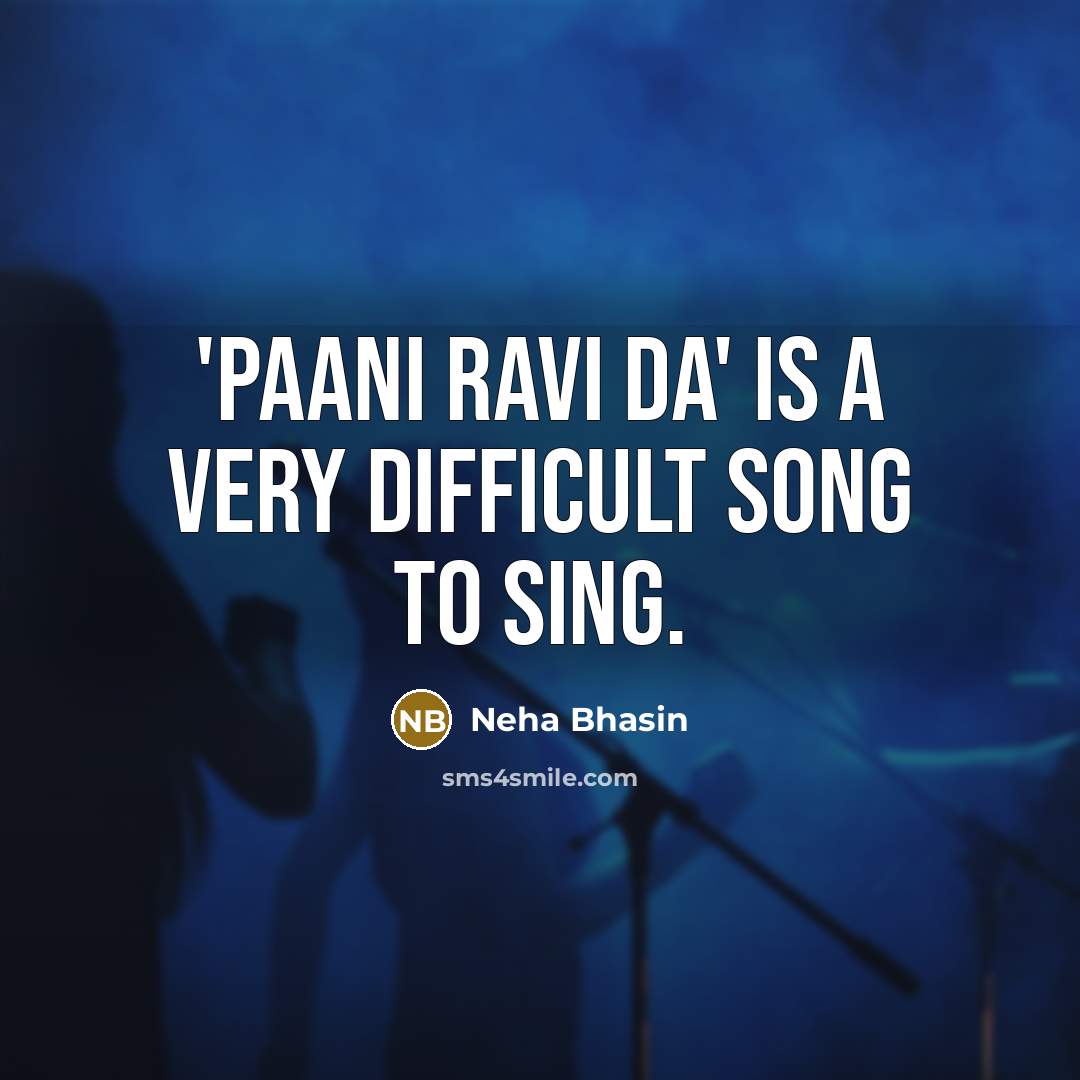 “'Paani ravi da' is a very difficult song to sing.…” quote by Neha Bhasin