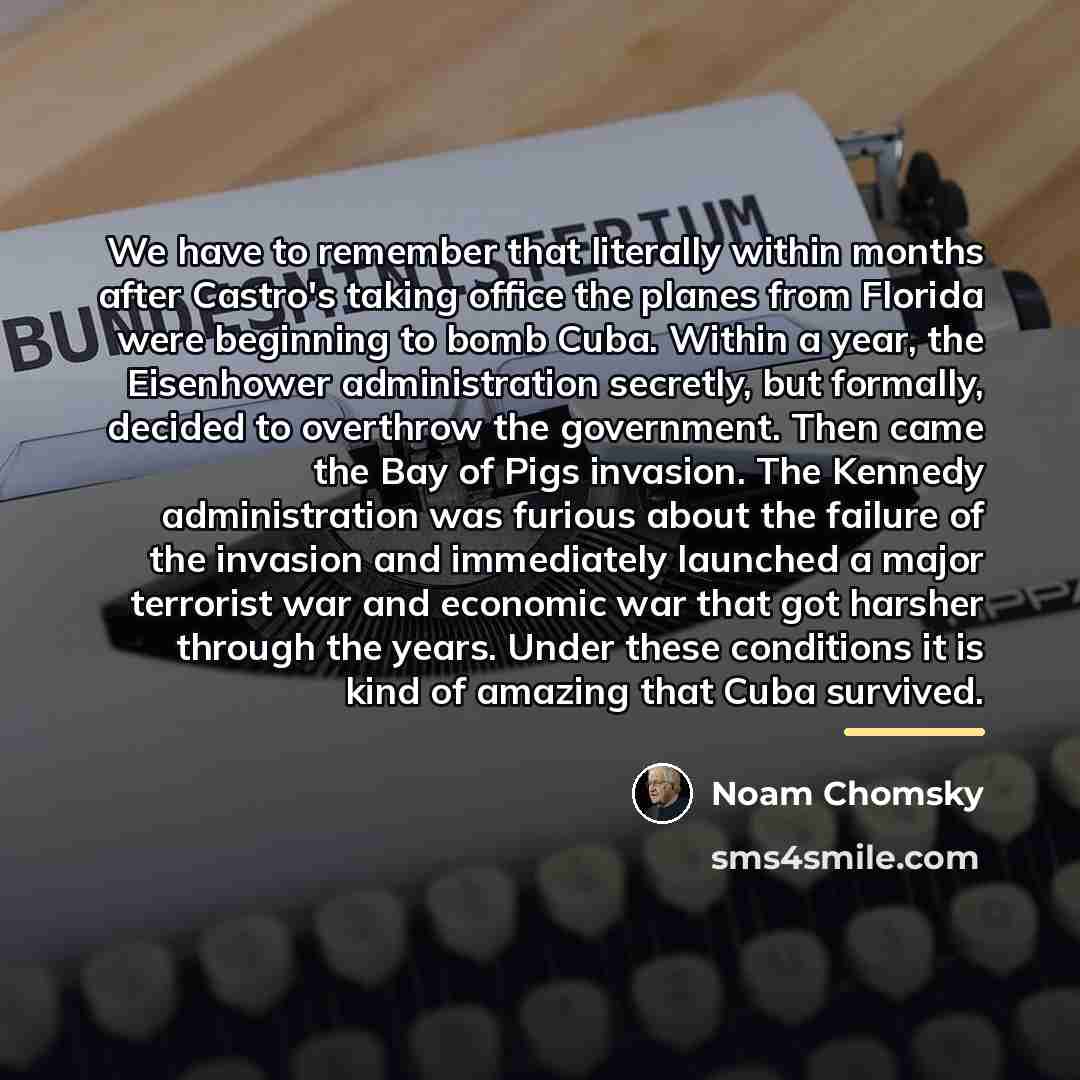 “We have to remember that literally within months after Castro's…” quote by Noam Chomsky