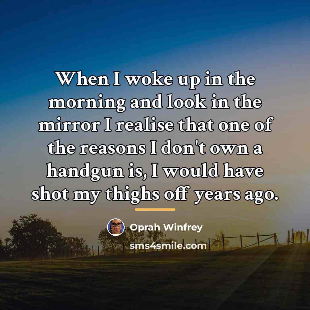 “When I woke up in the morning and look in…” quote by Oprah Winfrey