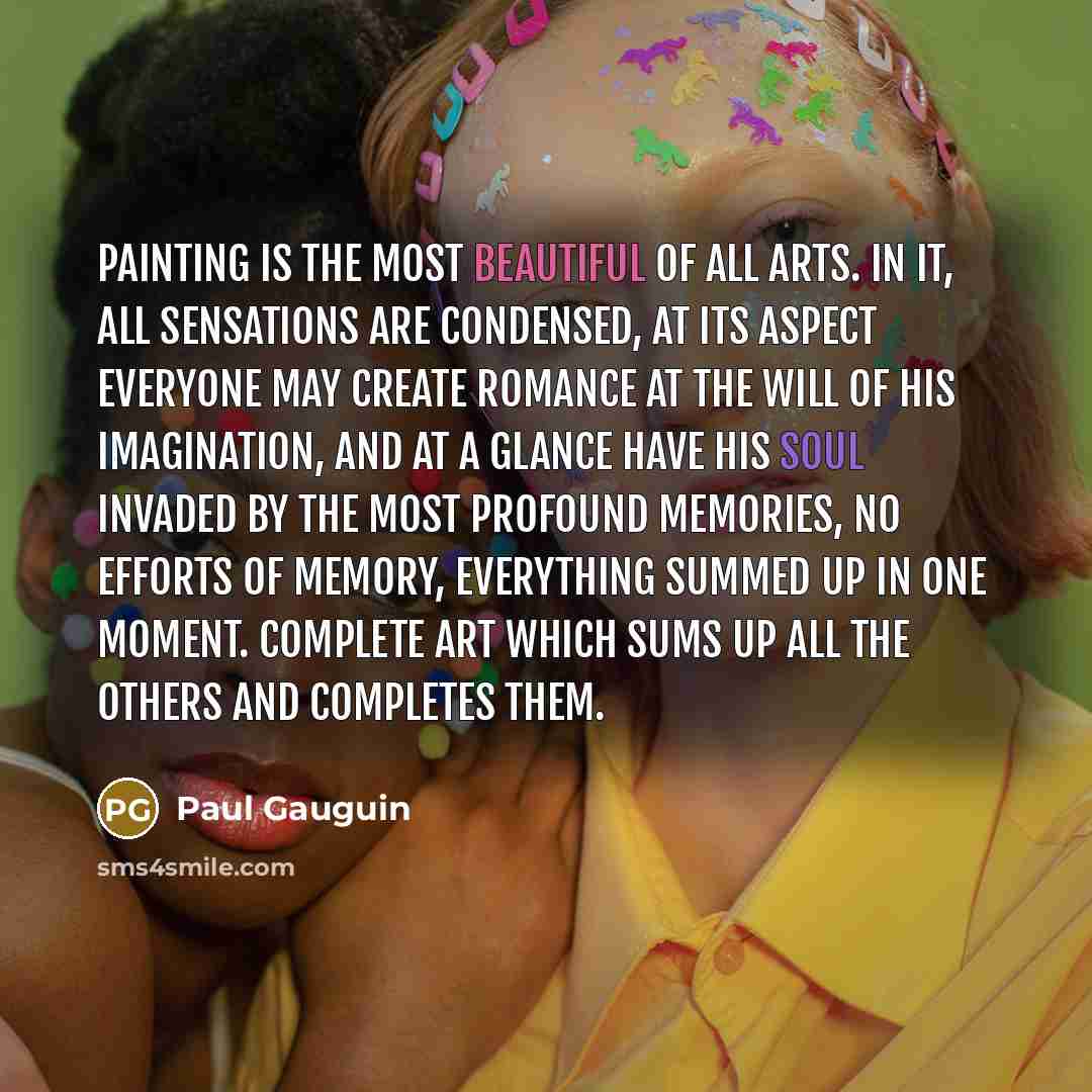 “Painting is the most beautiful of all arts. In it,…” quote by Paul Gauguin