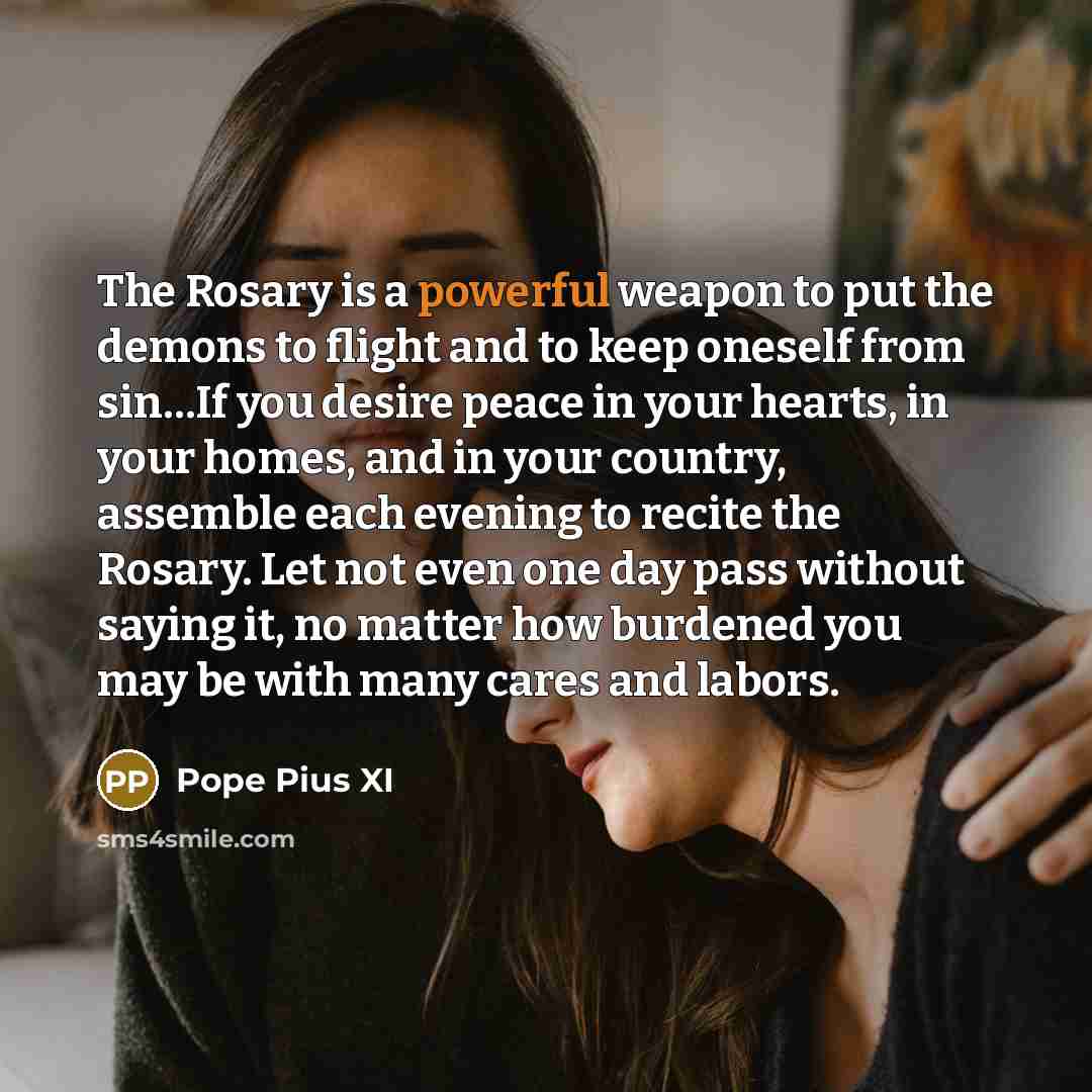 “The Rosary is a powerful weapon to put the demons…” quote by Pope Pius XI