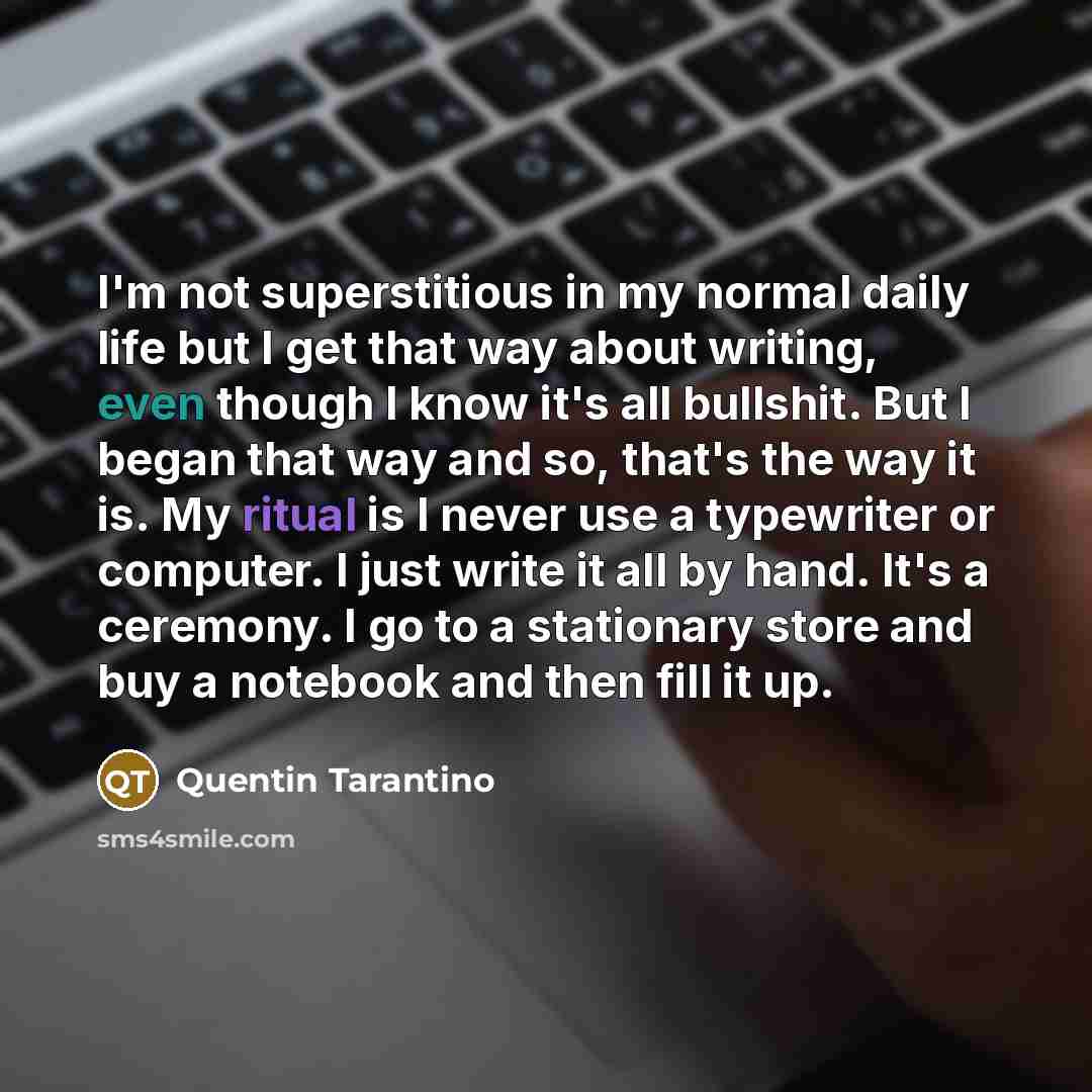 “I'm not superstitious in my normal daily life but I…” quote by Quentin Tarantino