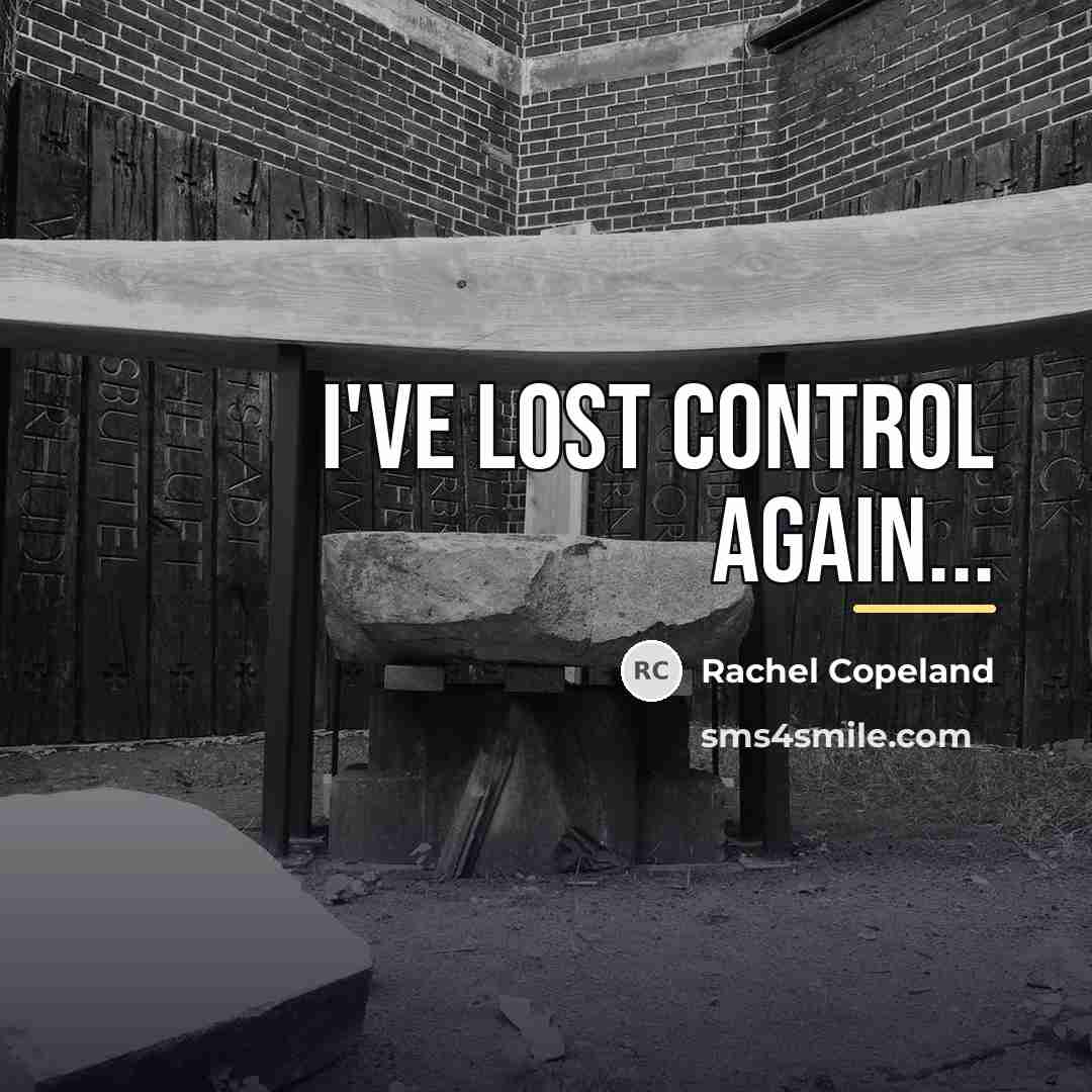 “I've lost control again...…” quote by Rachel Copeland