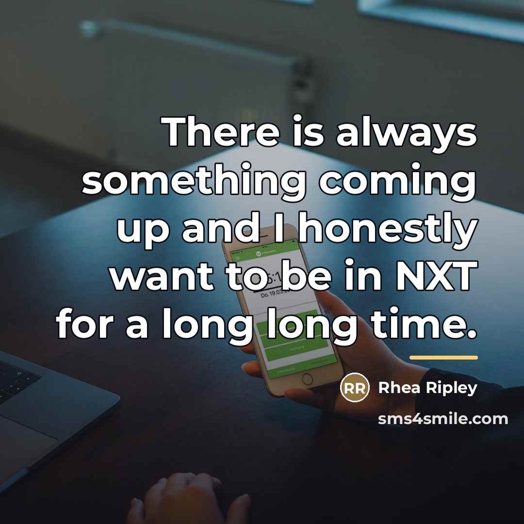“There is always something coming up and I honestly want…” quote by Rhea Ripley