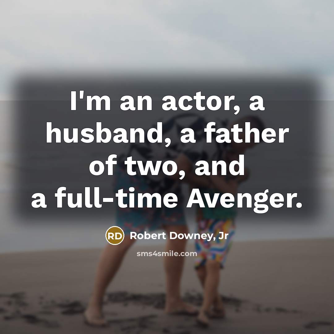 “I'm an actor, a husband, a father of two, and…” quote by Robert Downey, Jr
