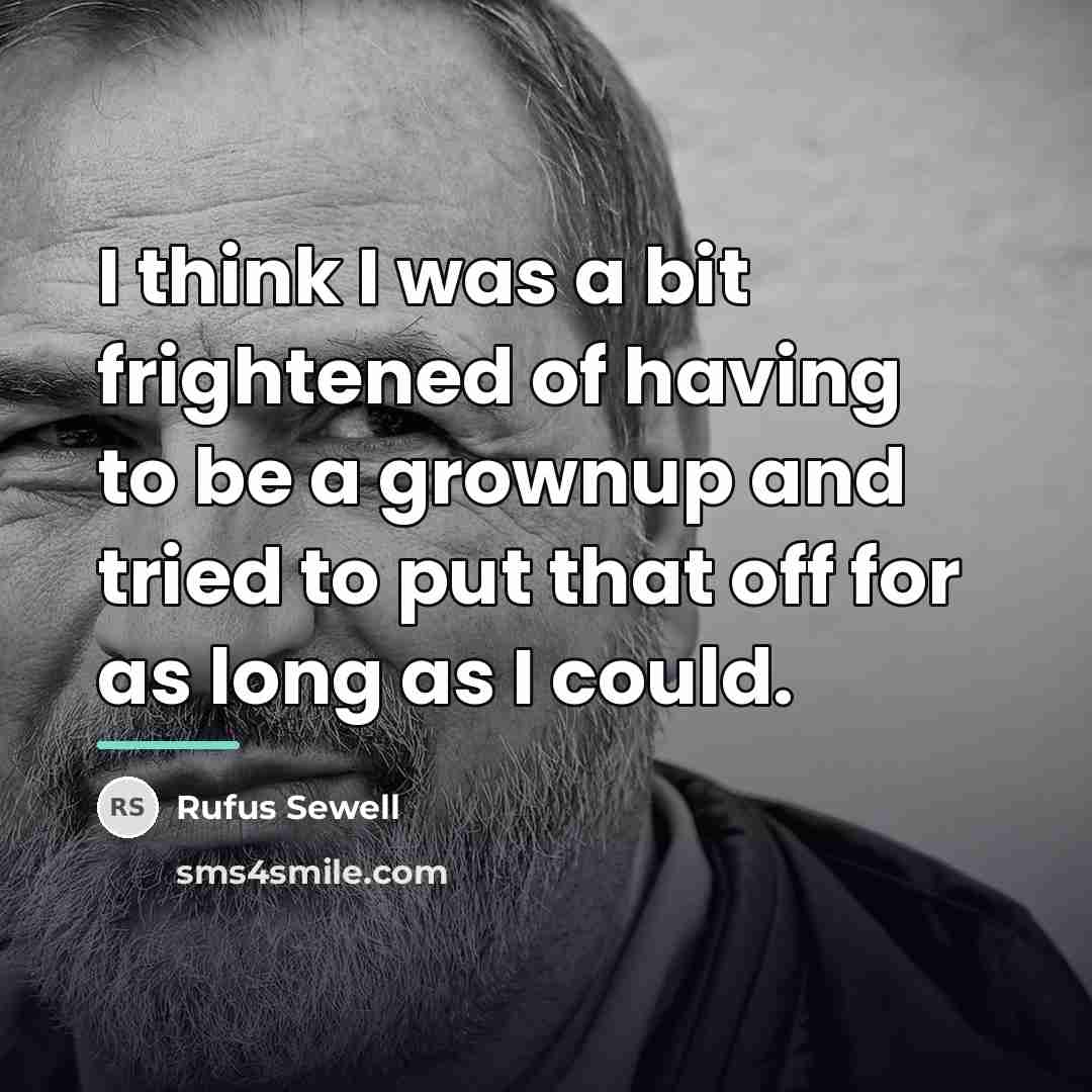 “I think I was a bit frightened of having to…” quote by Rufus Sewell