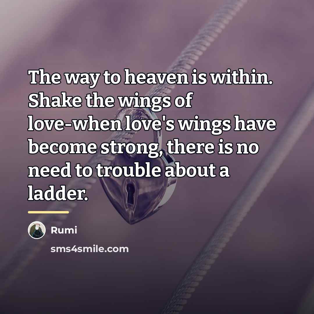 “The way to heaven is within. Shake the wings of…” quote by Rumi