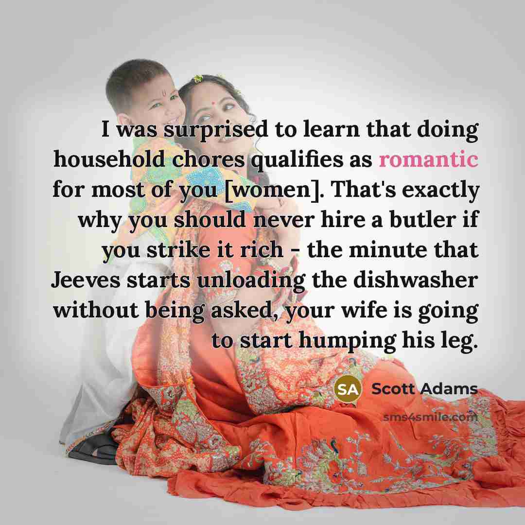 “I was surprised to learn that doing household chores qualifies…” quote by Scott Adams
