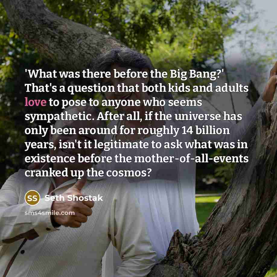 “'What was there before the Big Bang?' That's a question…” quote by Seth Shostak