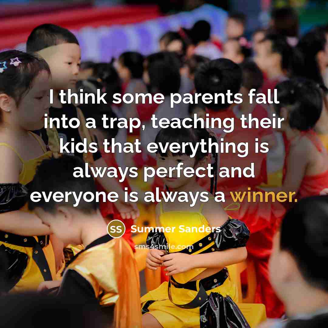 “I think some parents fall into a trap, teaching their…” quote by Summer Sanders