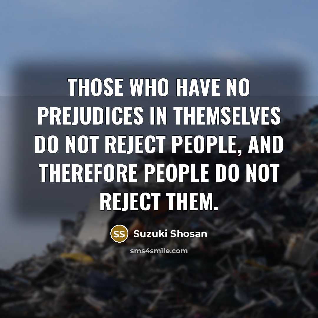 “Those who have no prejudices in themselves do not reject…” quote by Suzuki Shosan