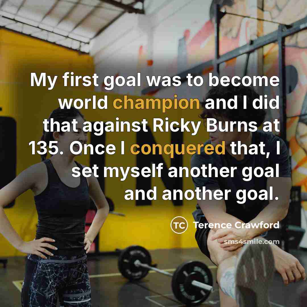 “My first goal was to become world champion and I…” quote by Terence Crawford
