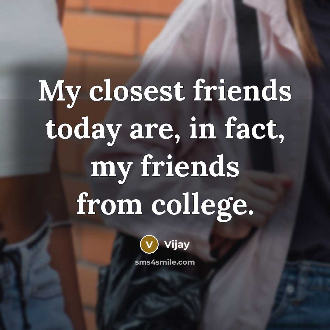 “My closest friends today are, in fact, my friends from…” quote by Vijay