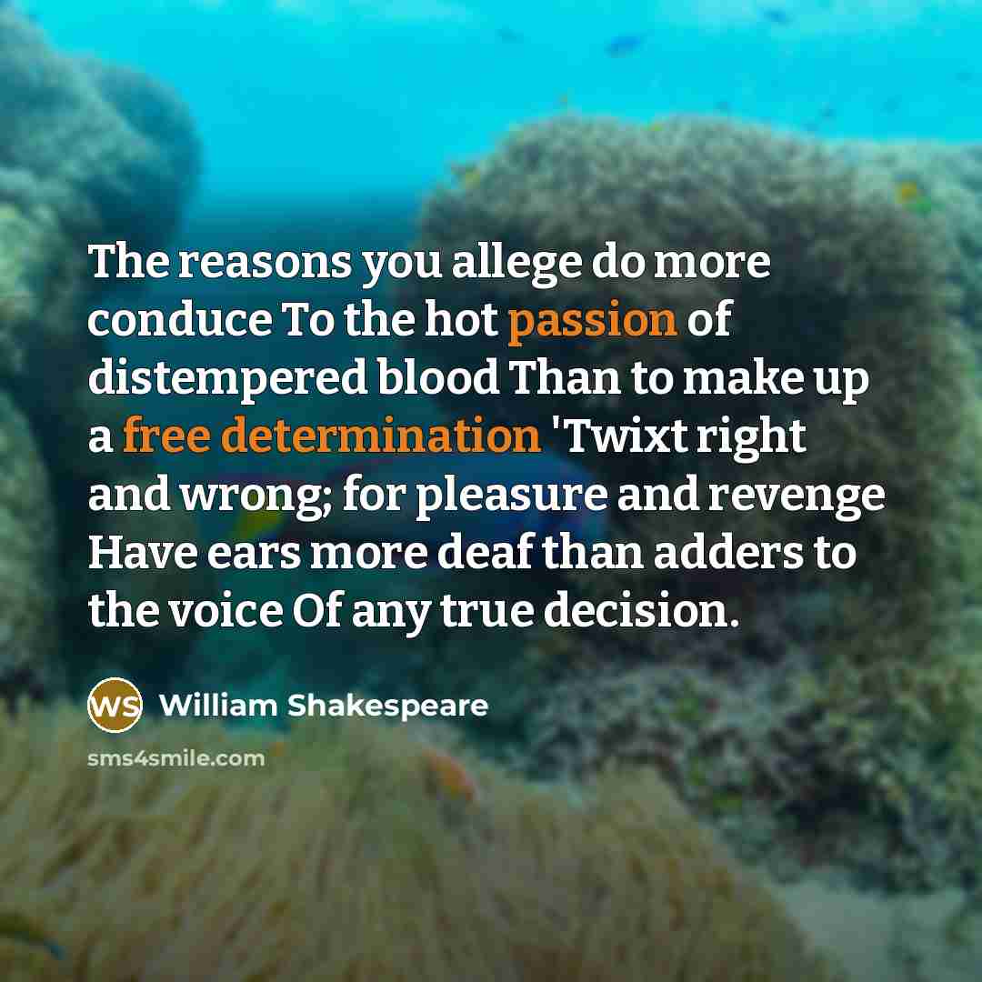 “The reasons you allege do more conduce To the hot…” quote by William Shakespeare