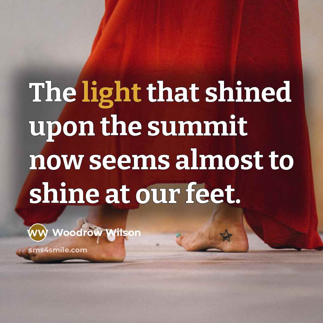 “The light that shined upon the summit now seems almost…” quote by Woodrow Wilson