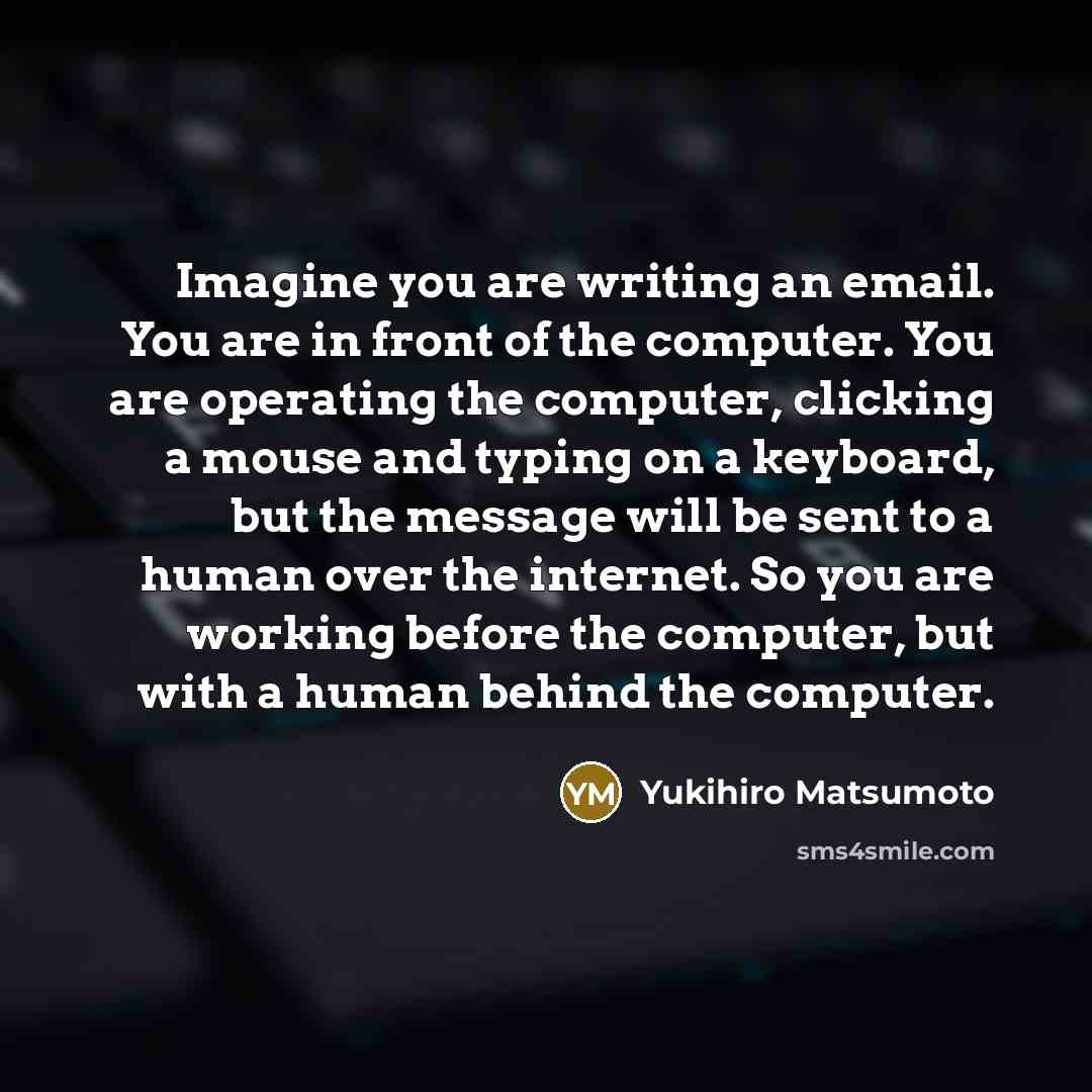 “Imagine you are writing an email. You are in front…” quote by Yukihiro Matsumoto