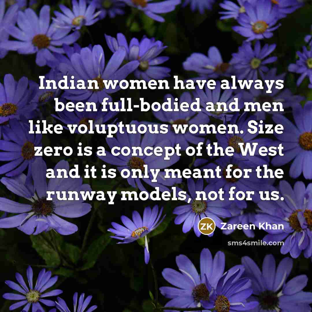 “Indian women have always been full-bodied and men like voluptuous…” quote by Zareen Khan