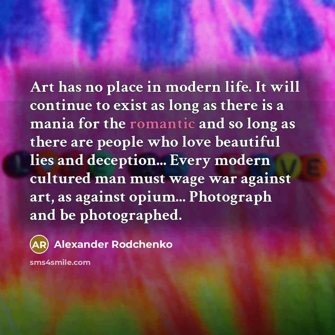 “Art has no place in modern life. It will continue…” quote by Alexander Rodchenko