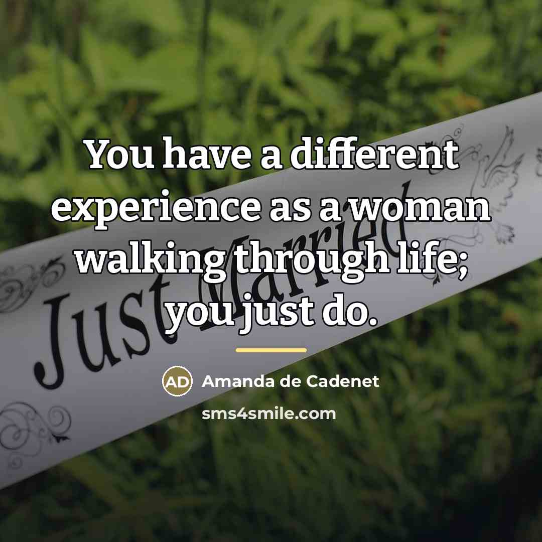 “You have a different experience as a woman walking through…” quote by Amanda de Cadenet