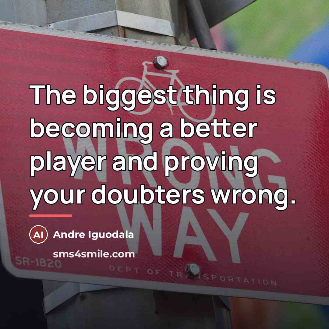 “The biggest thing is becoming a better player and proving…” quote by Andre Iguodala