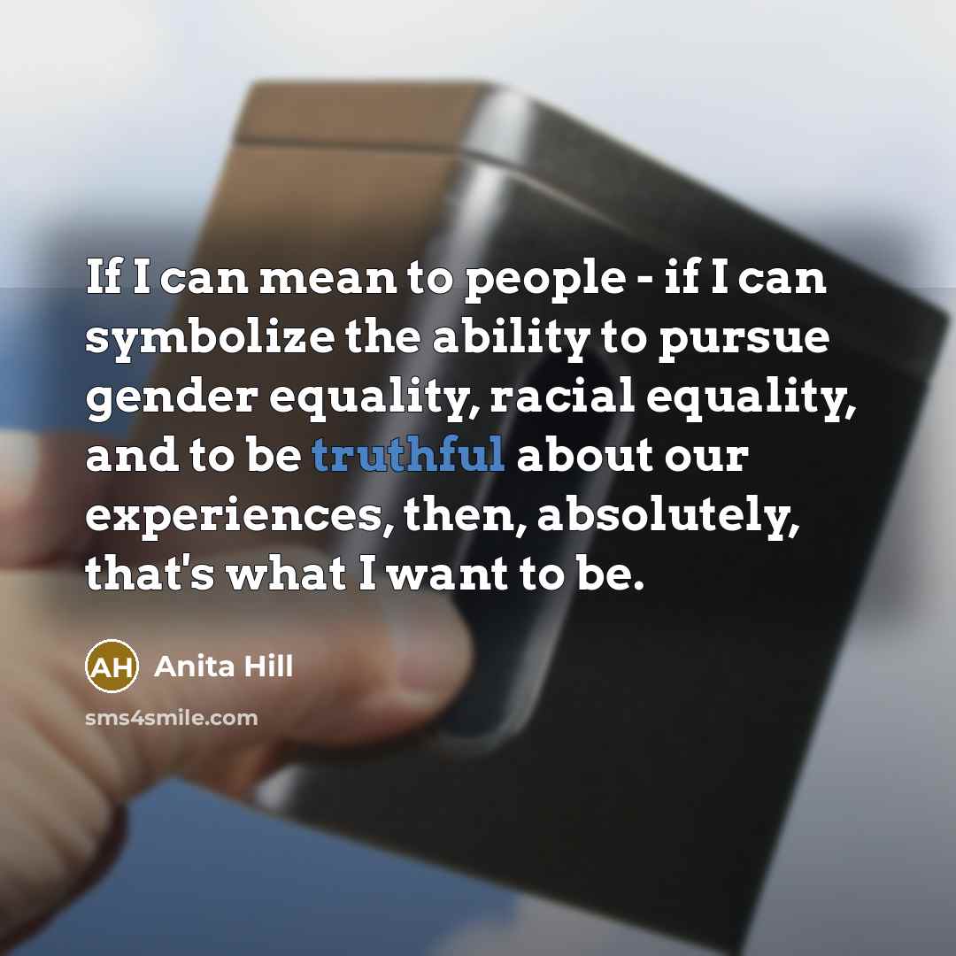 “If I can mean to people - if I can…” quote by Anita Hill