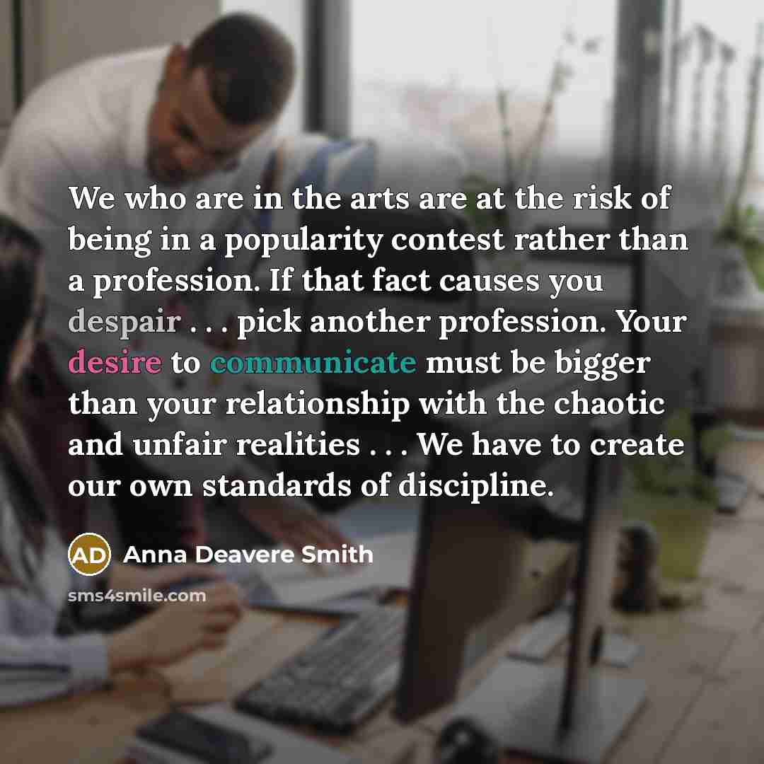 “We who are in the arts are at the risk…” quote by Anna Deavere Smith