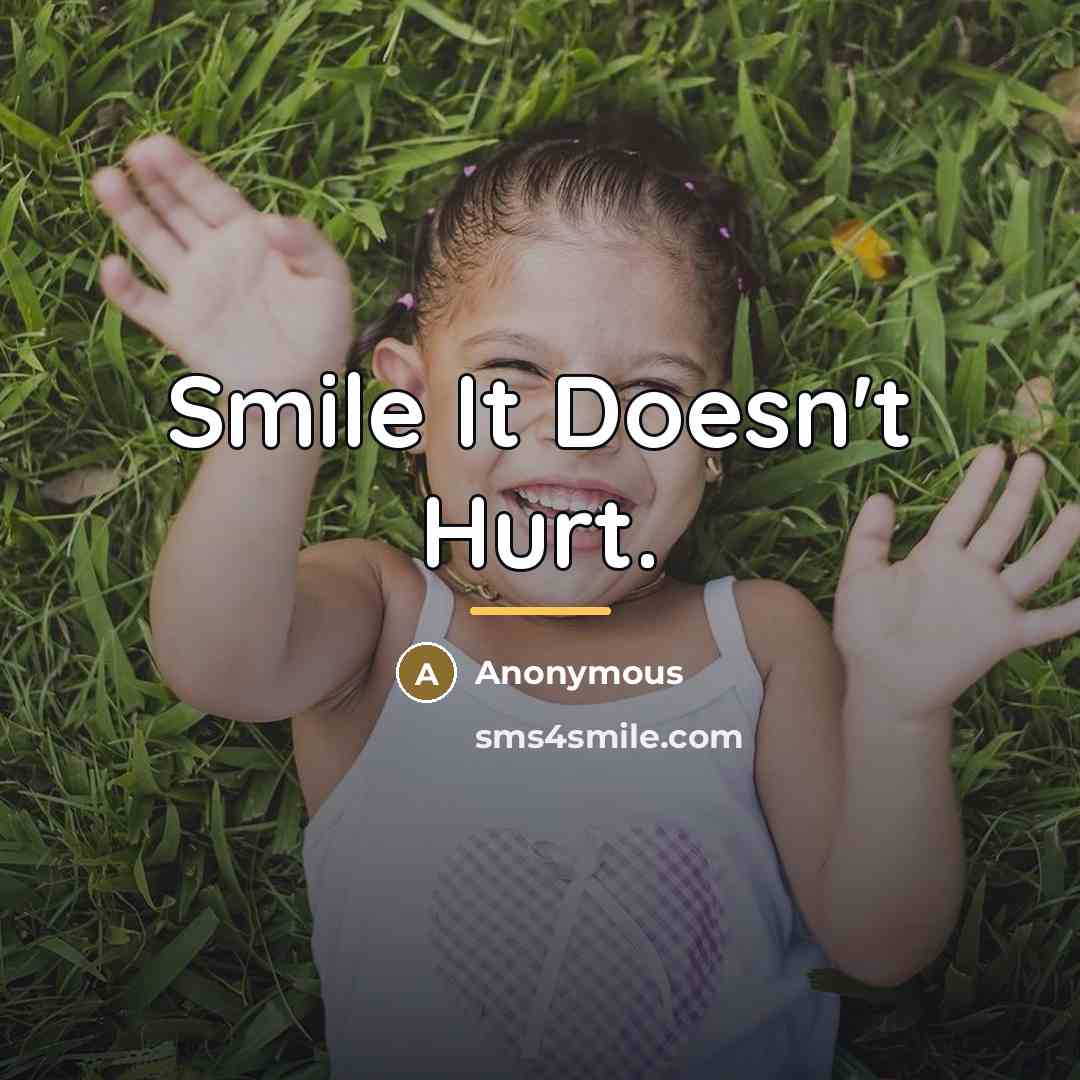 “Smile It Doesn't Hurt.…” quote by Anonymous