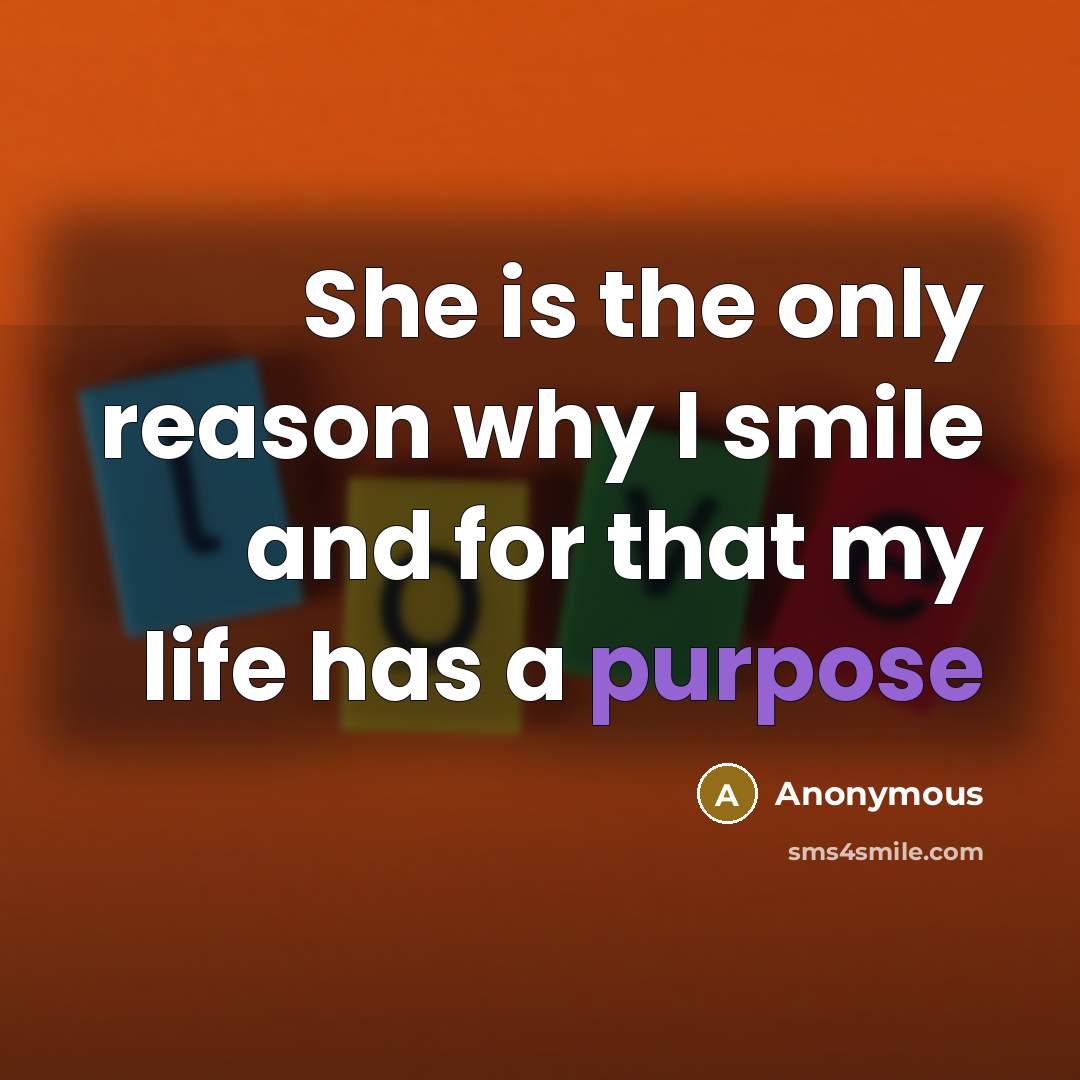 “She is the only reason why I smile and for…” quote by Anonymous