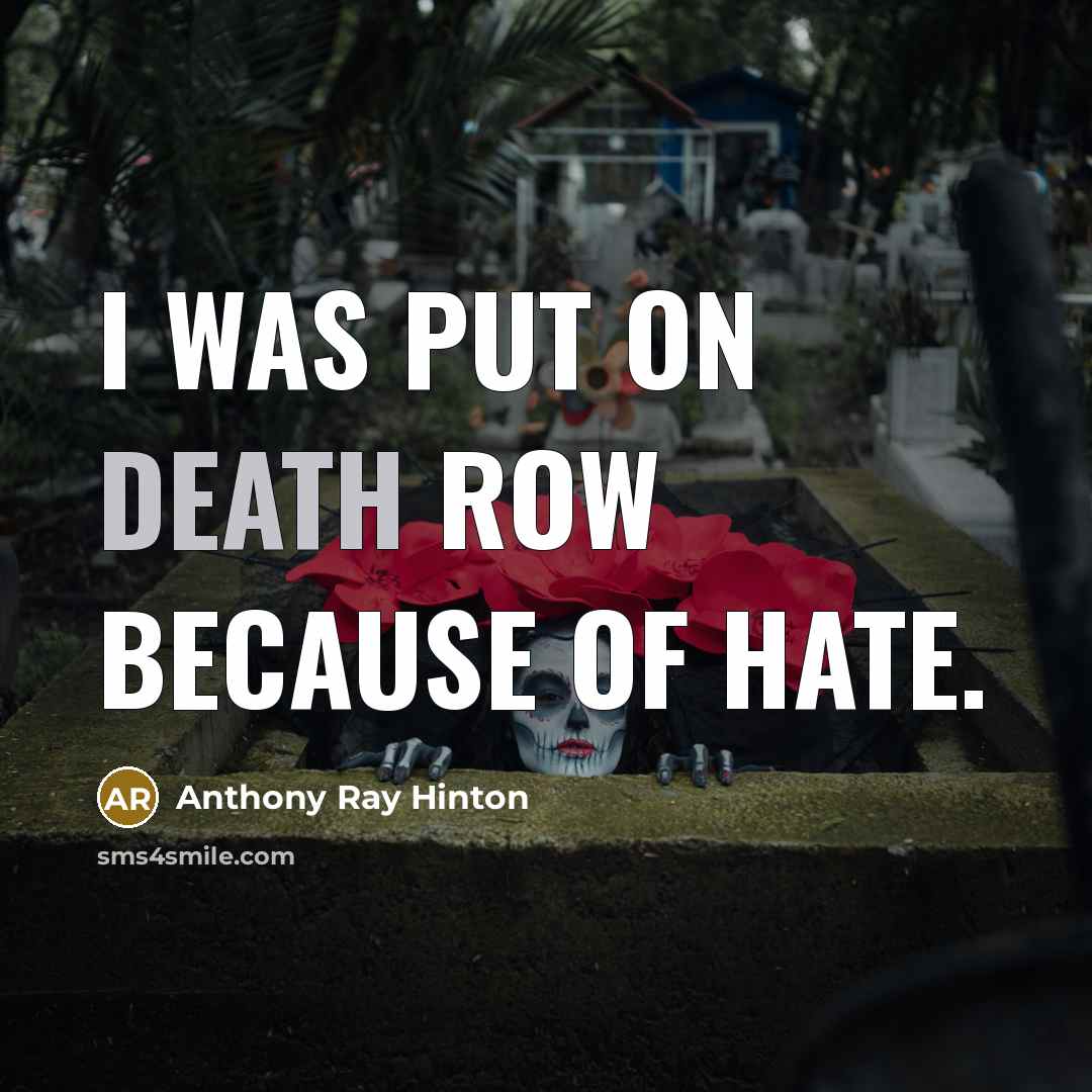 “I was put on death row because of hate.…” quote by Anthony Ray Hinton