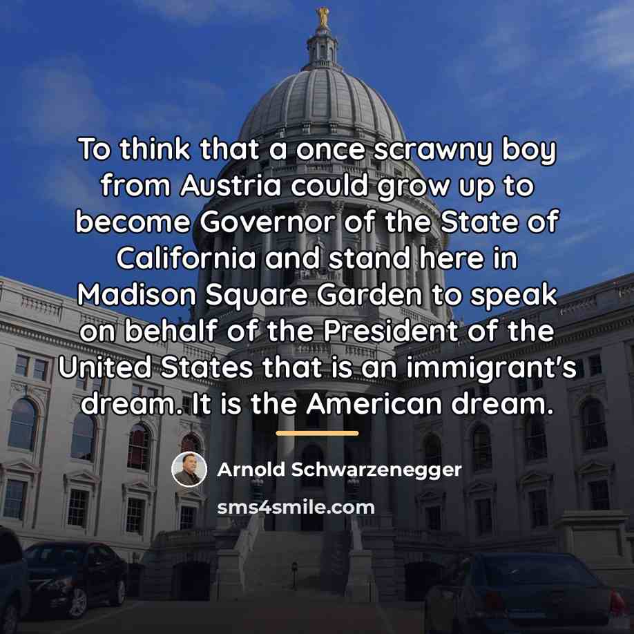 “To think that a once scrawny boy from Austria could…” quote by Arnold Schwarzenegger